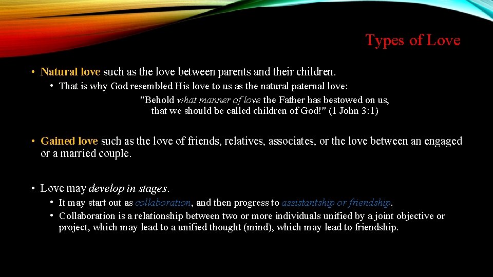 Types of Love • Natural love such as the love between parents and their
