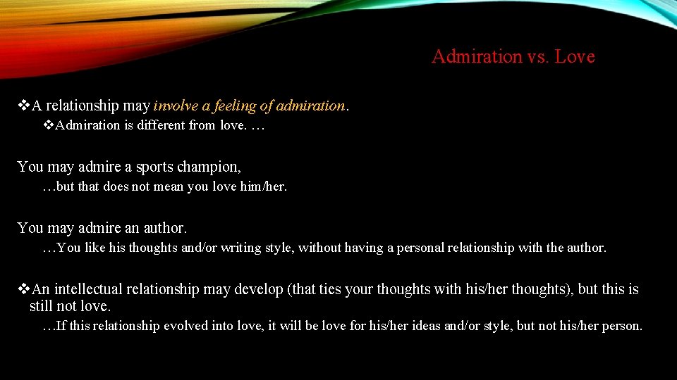 Admiration vs. Love v. A relationship may involve a feeling of admiration. v. Admiration