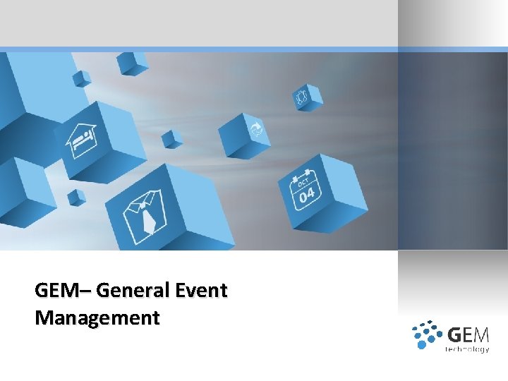 GEM– General Event Management 