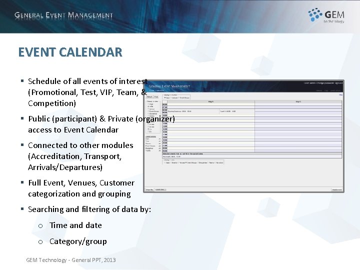 EVENT CALENDAR § Schedule of all events of interest (Promotional, Test, VIP, Team, &