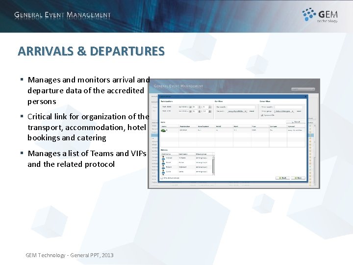 ARRIVALS & DEPARTURES § Manages and monitors arrival and departure data of the accredited
