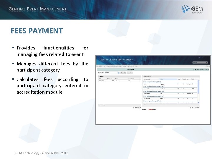 FEES PAYMENT § Provides functionalities for managing fees related to event § Manages different