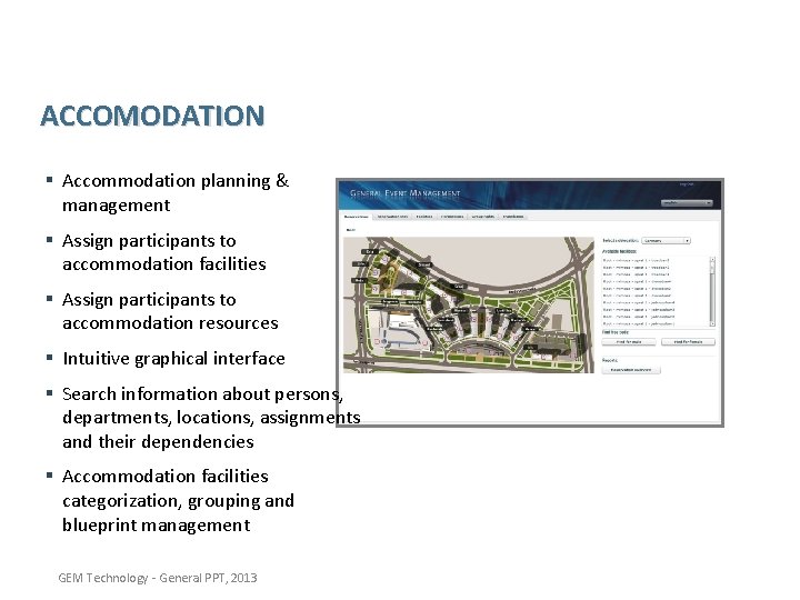 ACCOMODATION § Accommodation planning & management § Assign participants to accommodation facilities § Assign