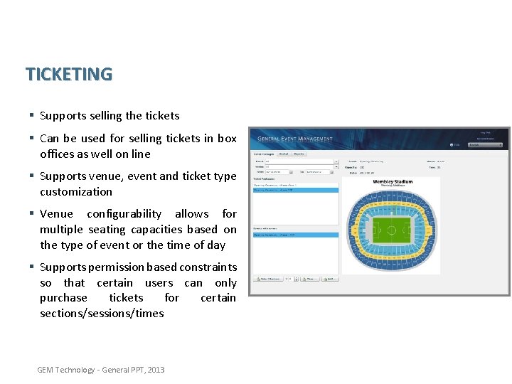 TICKETING § Supports selling the tickets § Can be used for selling tickets in