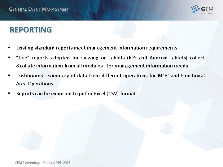 REPORTING § Existing standard reports meet management information requirements § "Live" reports adopted for