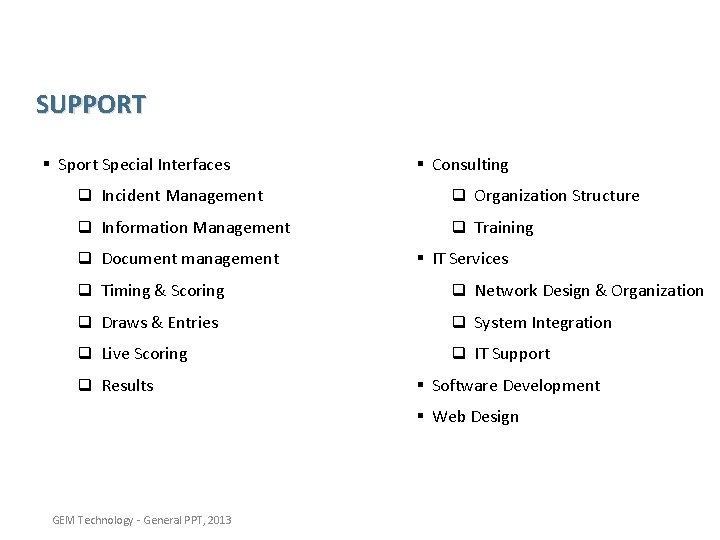 SUPPORT § Sport Special Interfaces § Consulting q Incident Management q Organization Structure q