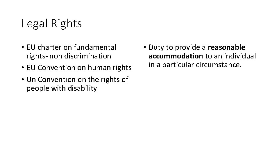 Legal Rights • EU charter on fundamental rights- non discrimination • EU Convention on