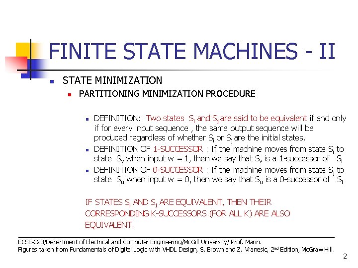 FINITE STATE MACHINES - II n STATE MINIMIZATION n PARTITIONING MINIMIZATION PROCEDURE n n