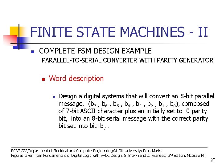 FINITE STATE MACHINES - II n COMPLETE FSM DESIGN EXAMPLE PARALLEL-TO-SERIAL CONVERTER WITH PARITY