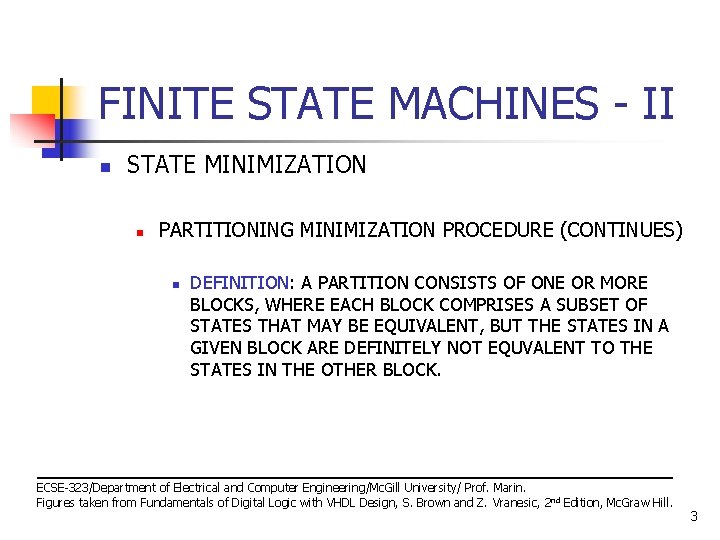 FINITE STATE MACHINES - II n STATE MINIMIZATION n PARTITIONING MINIMIZATION PROCEDURE (CONTINUES) n