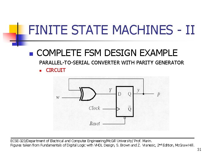 FINITE STATE MACHINES - II n COMPLETE FSM DESIGN EXAMPLE PARALLEL-TO-SERIAL CONVERTER WITH PARITY