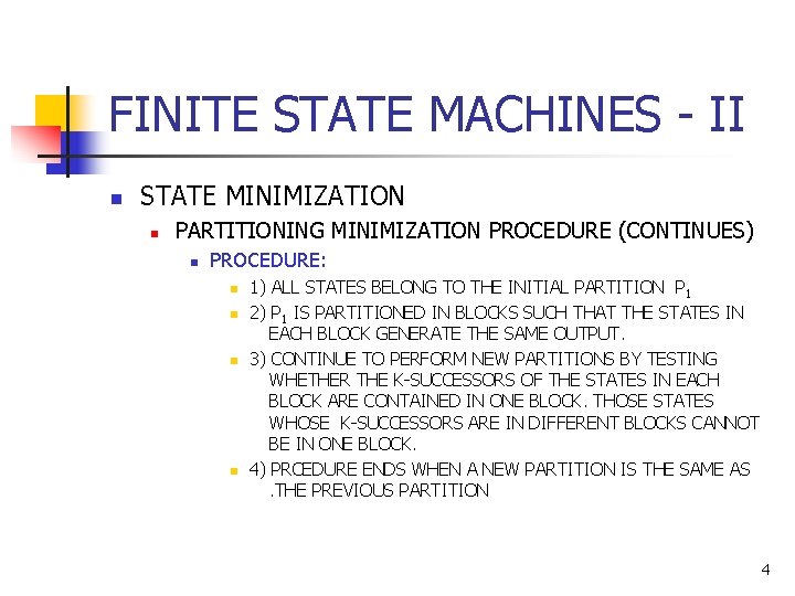 FINITE STATE MACHINES - II n STATE MINIMIZATION n PARTITIONING MINIMIZATION PROCEDURE (CONTINUES) n