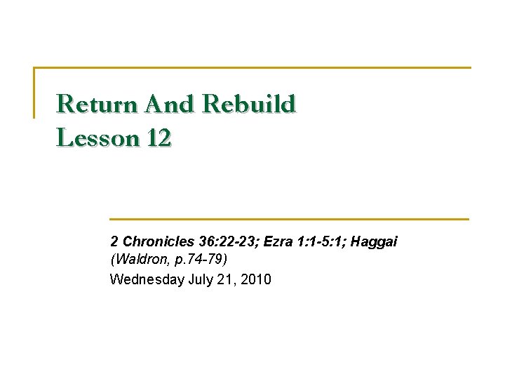 Return And Rebuild Lesson 12 2 Chronicles 36: 22 -23; Ezra 1: 1 -5: