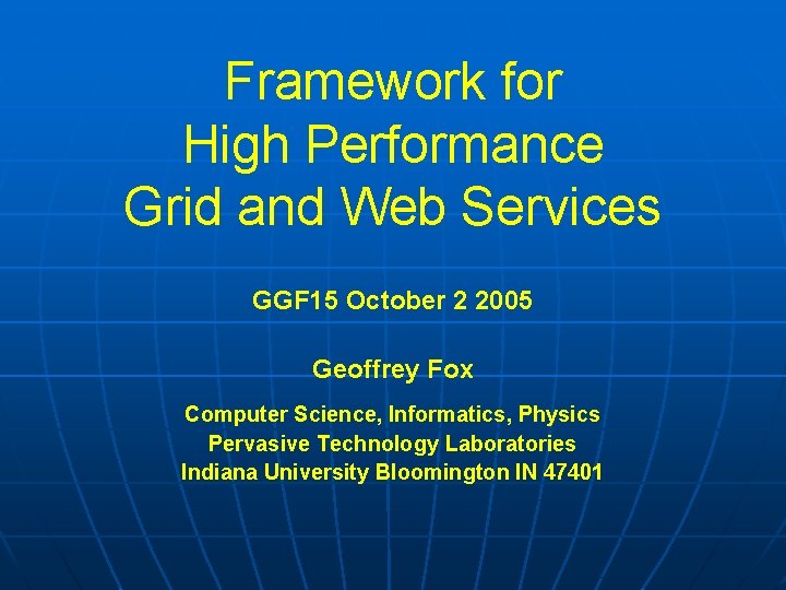 Framework for High Performance Grid and Web Services GGF 15 October 2 2005 Geoffrey