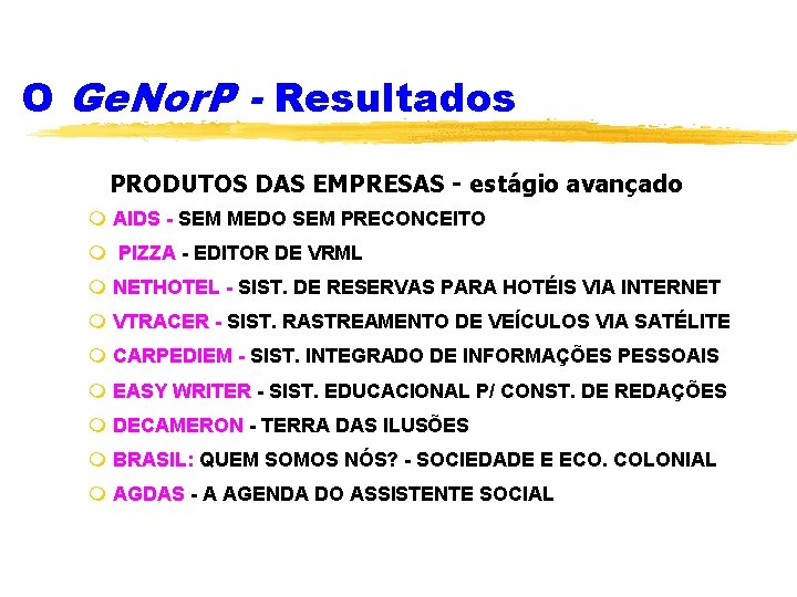 O Ge. Nor. P - Resultados PRODUTOS DAS EMPRESAS - estágio avançado m AIDS