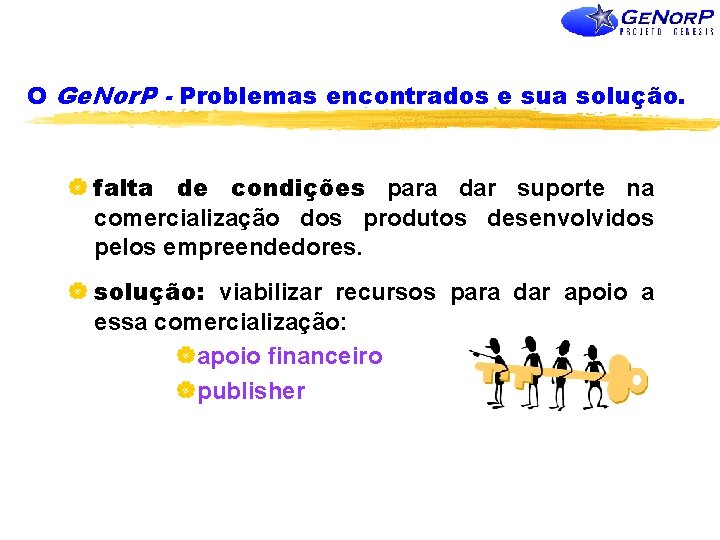 O Ge. Nor. P - Problemas encontrados e sua solução. | falta de condições