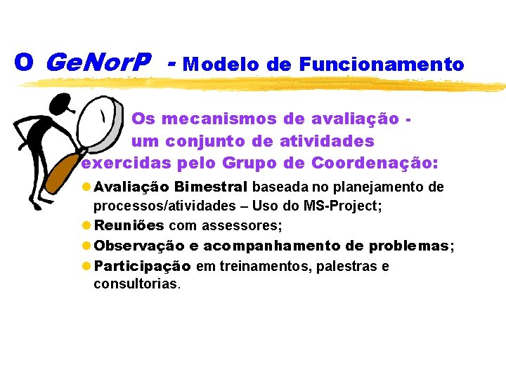 O Ge. Nor. P - Modelo de Funcionamento Os mecanismos de avaliação um conjunto