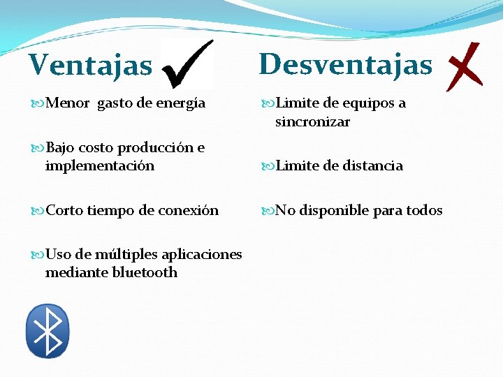 Ventajas Desventajas Menor gasto de energía Limite de equipos a sincronizar Bajo costo producción