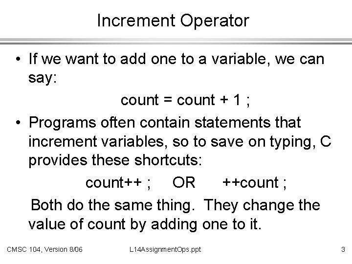 Increment Operator • If we want to add one to a variable, we can