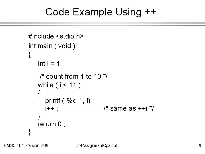 Code Example Using ++ #include <stdio. h> int main ( void ) { int