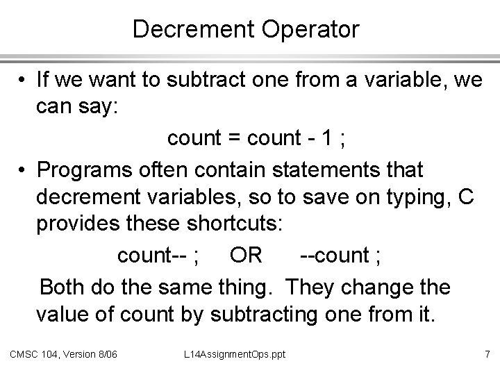 Decrement Operator • If we want to subtract one from a variable, we can