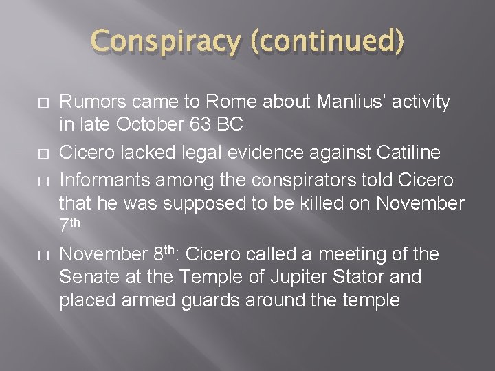 Conspiracy (continued) � � Rumors came to Rome about Manlius’ activity in late October