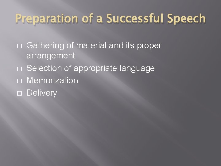 Preparation of a Successful Speech � � Gathering of material and its proper arrangement