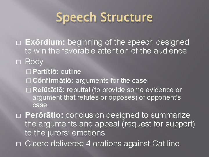 Speech Structure � � Exōrdium: beginning of the speech designed to win the favorable
