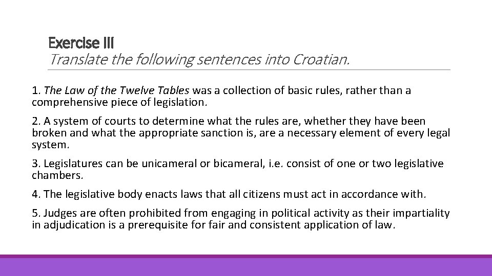 Exercise III Translate the following sentences into Croatian. 1. The Law of the Twelve