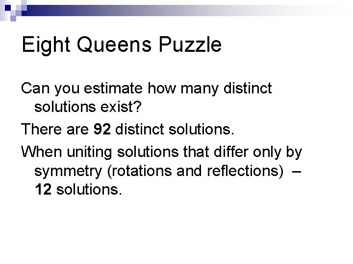 Eight Queens Puzzle Can you estimate how many distinct solutions exist? There are 92