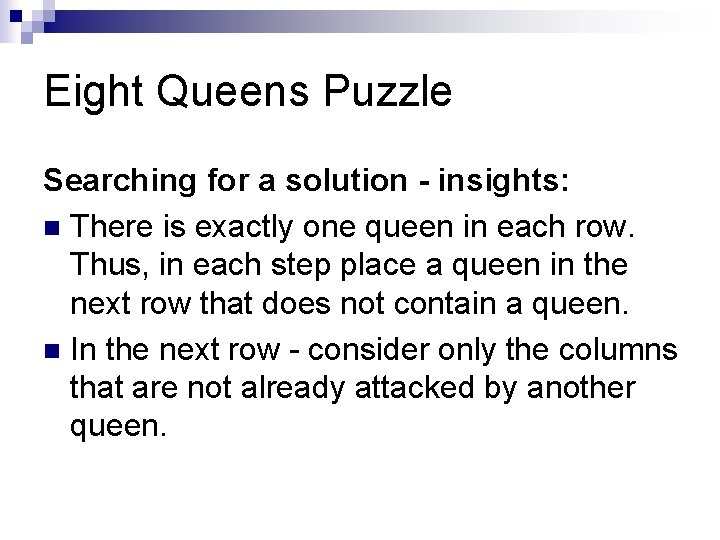 Eight Queens Puzzle Searching for a solution - insights: n There is exactly one