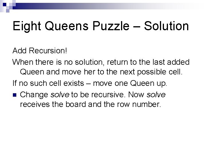 Eight Queens Puzzle – Solution Add Recursion! When there is no solution, return to