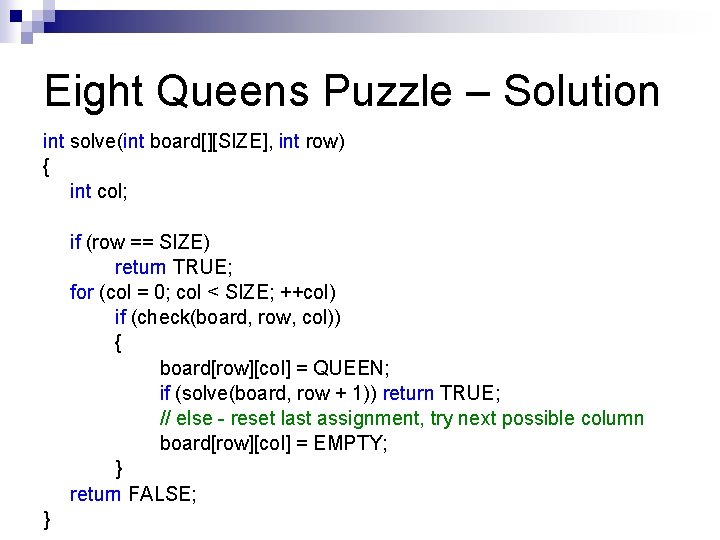 Eight Queens Puzzle – Solution int solve(int board[][SIZE], int row) { int col; if