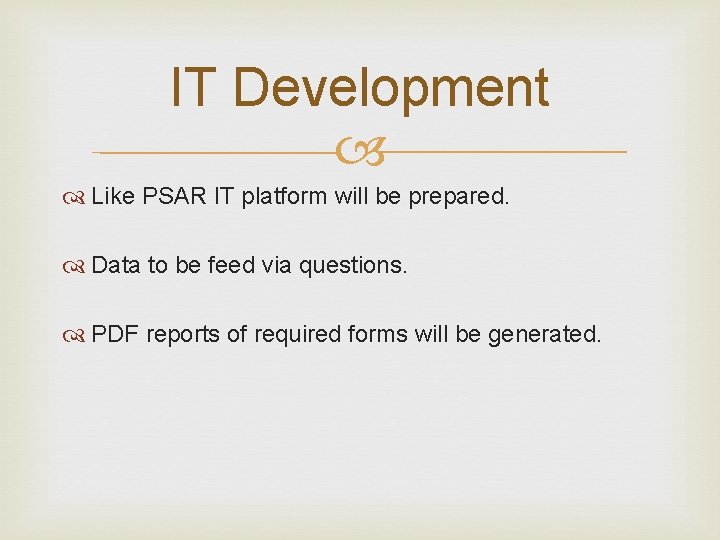 IT Development Like PSAR IT platform will be prepared. Data to be feed via