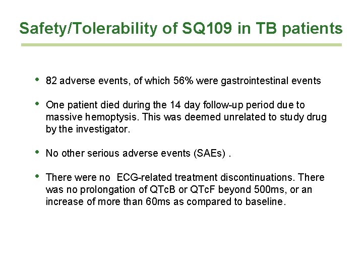 Safety/Tolerability of SQ 109 in TB patients • 82 adverse events, of which 56%