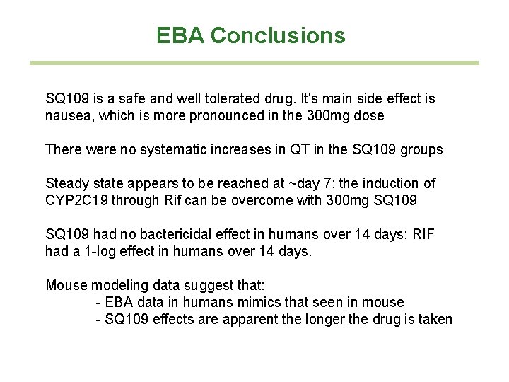 EBA Conclusions SQ 109 is a safe and well tolerated drug. It‘s main side