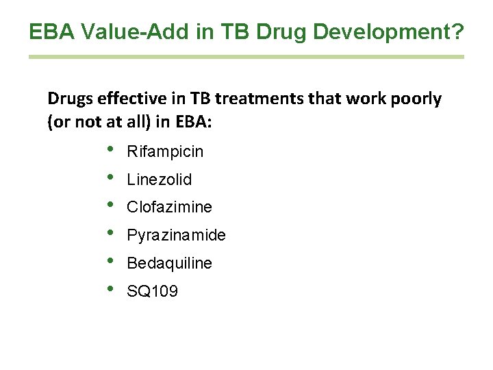 EBA Value-Add in TB Drug Development? Drugs effective in TB treatments that work poorly