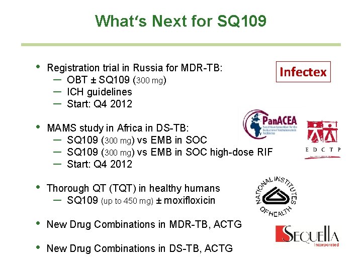 What‘s Next for SQ 109 • Registration trial in Russia for MDR-TB: ‒ OBT