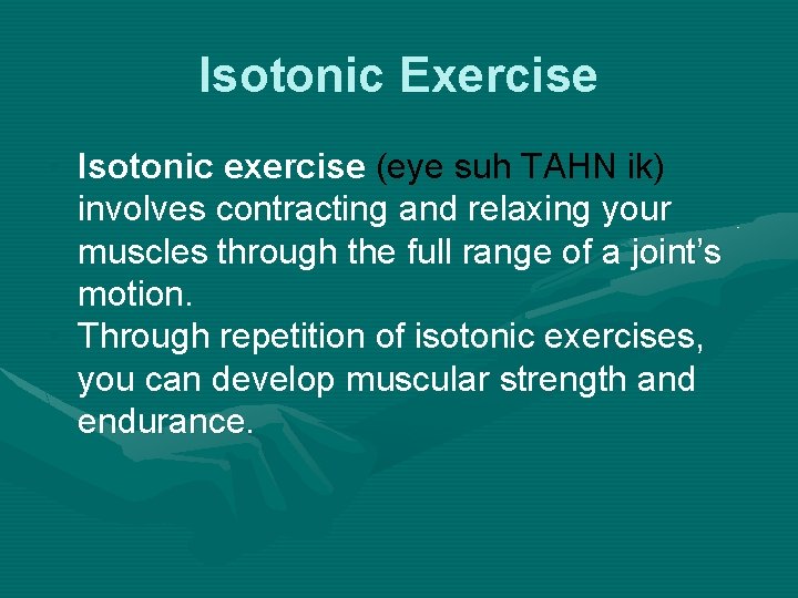 Isotonic Exercise • Isotonic exercise (eye suh TAHN ik) involves contracting and relaxing your