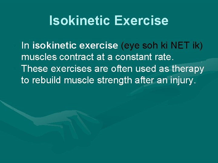 Isokinetic Exercise • In isokinetic exercise (eye soh ki NET ik) muscles contract at