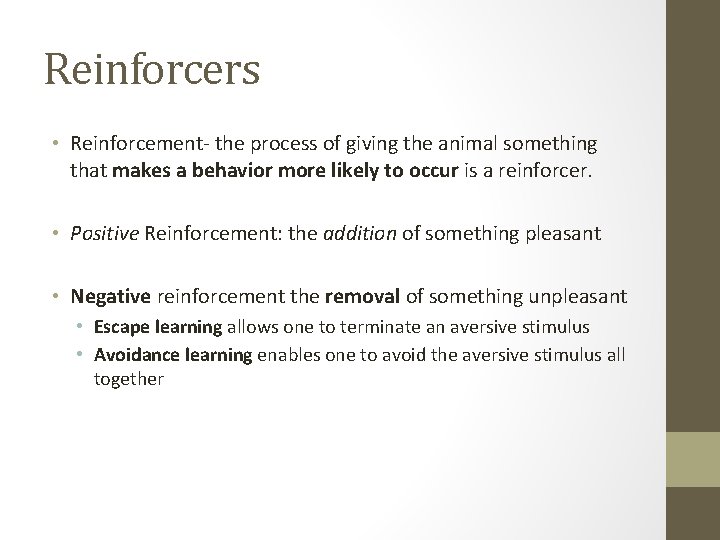 Reinforcers • Reinforcement- the process of giving the animal something that makes a behavior