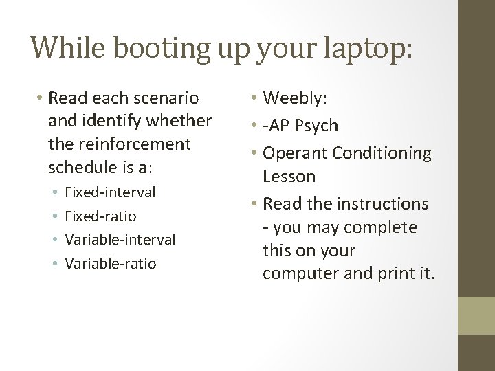 While booting up your laptop: • Read each scenario and identify whether the reinforcement