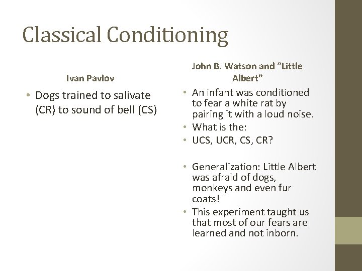 Classical Conditioning Ivan Pavlov • Dogs trained to salivate (CR) to sound of bell