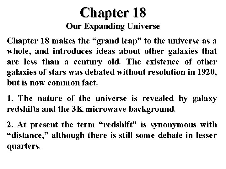 Chapter 18 Our Expanding Universe Chapter 18 makes the “grand leap” to the universe