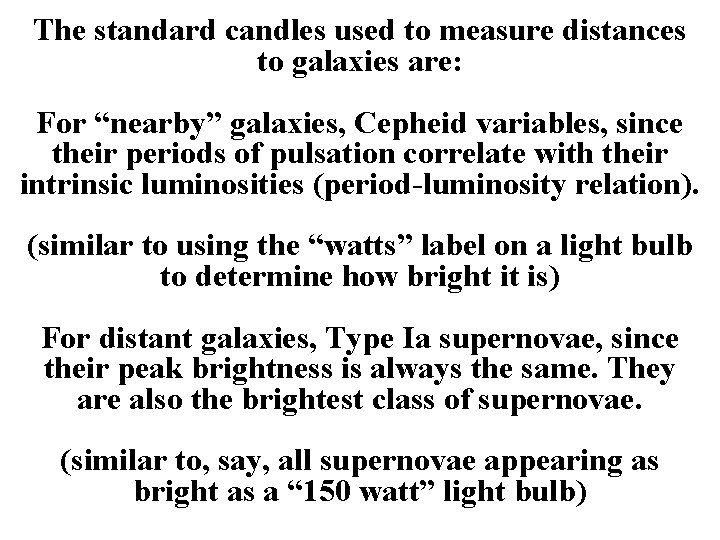 The standard candles used to measure distances to galaxies are: For “nearby” galaxies, Cepheid