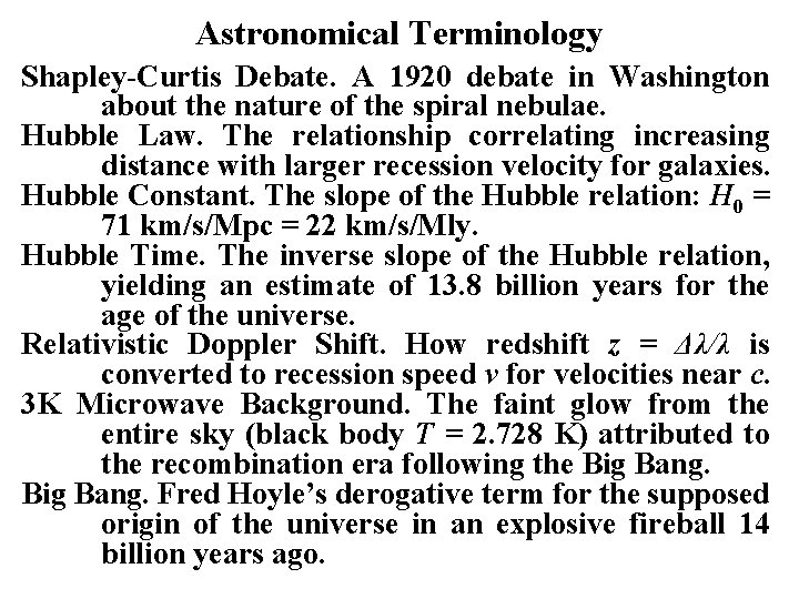 Astronomical Terminology Shapley-Curtis Debate. A 1920 debate in Washington about the nature of the