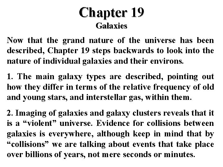 Chapter 19 Galaxies Now that the grand nature of the universe has been described,