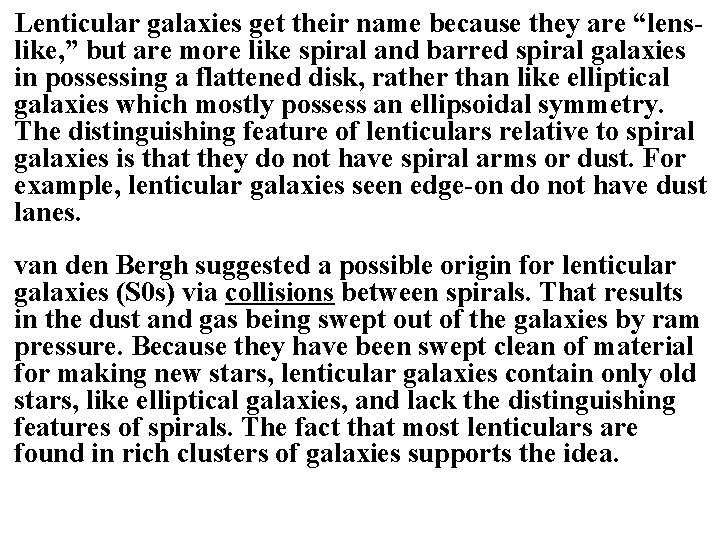 Lenticular galaxies get their name because they are “lenslike, ” but are more like