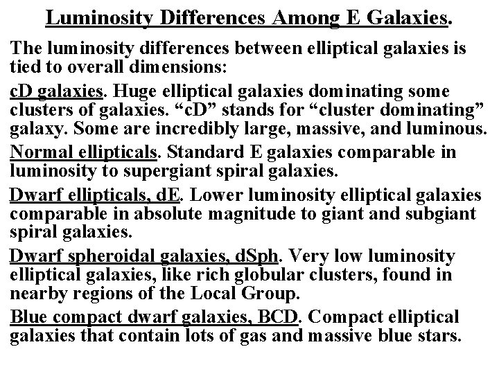 Luminosity Differences Among E Galaxies. The luminosity differences between elliptical galaxies is tied to