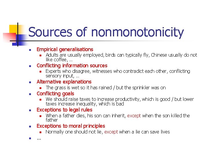 Sources of nonmonotonicity n Empirical generalisations n n Conflicting information sources n n When
